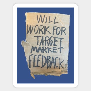 Will work for target market feedback Sticker